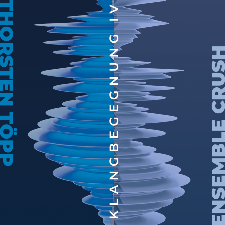 KlangBegegnung IV – Thorsten Töpp & Ensemble CRUSH